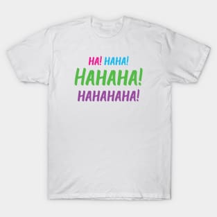 Ha! Haha! Hahaha! Hahahaha! | World Laughter Day 2021 | Quotes | White | Pink Blue Green Purple T-Shirt